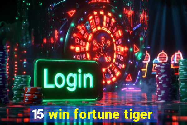 15 win fortune tiger